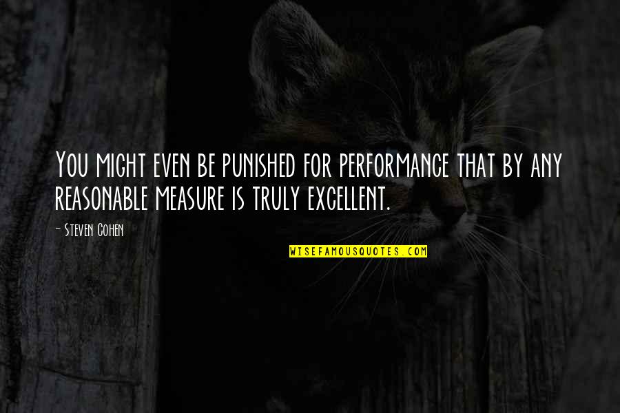 De Populairste Quotes By Steven Cohen: You might even be punished for performance that De Populairste Quotes By Steven Cohen: You might even be punished for performance that