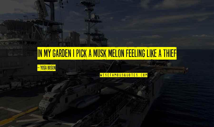De Price Quotes By Yosa Buson: In my garden I pick a musk melon