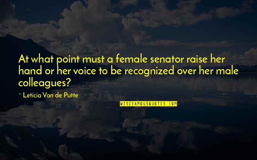 De Putte Quotes By Leticia Van De Putte: At what point must a female senator raise