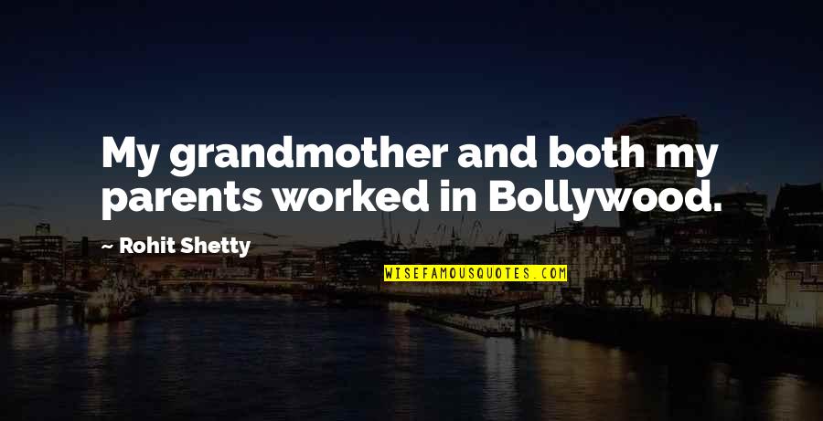 De Rennes Group Quotes By Rohit Shetty: My grandmother and both my parents worked in De Rennes Group Quotes By Rohit Shetty: My grandmother and both my parents worked in