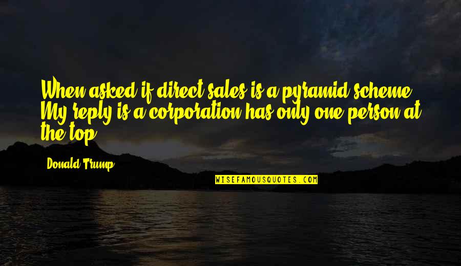 De Ruiter Speculaas Quotes By Donald Trump: When asked if direct sales is a pyramid De Ruiter Speculaas Quotes By Donald Trump: When asked if direct sales is a pyramid