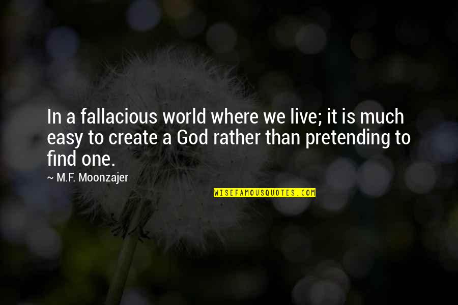 De Ruyter Quotes By M.F. Moonzajer: In a fallacious world where we live; it