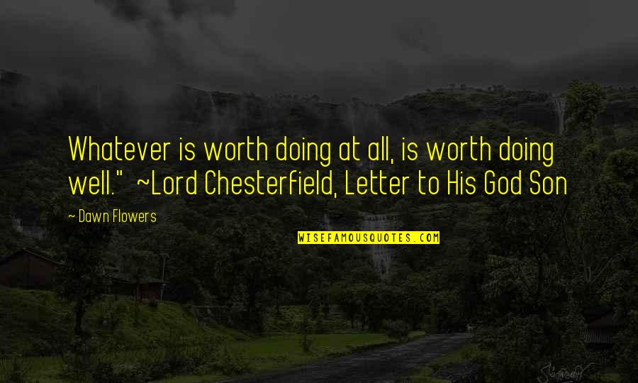 De Saegher Dairy Quotes By Dawn Flowers: Whatever is worth doing at all, is worth