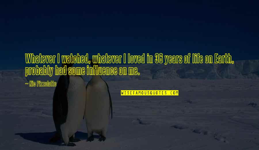 De Sandra Quotes By Nic Pizzolatto: Whatever I watched, whatever I loved in 36