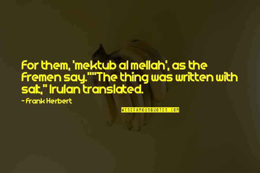 De School Quotes By Frank Herbert: For them, 'mektub al mellah', as the Fremen