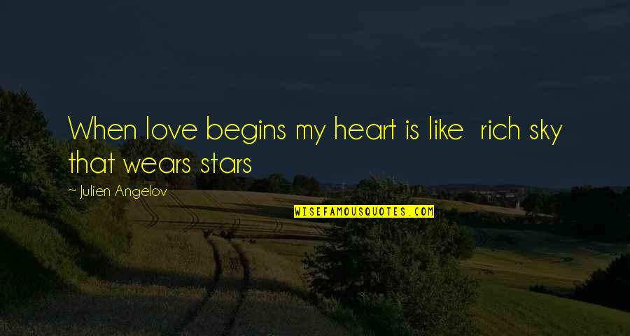 De Schools Quotes By Julien Angelov: When love begins my heart is like rich De Schools Quotes By Julien Angelov: When love begins my heart is like rich