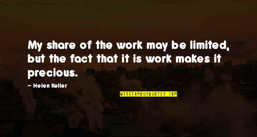 De Sousa The Cavern Quotes By Helen Keller: My share of the work may be limited,