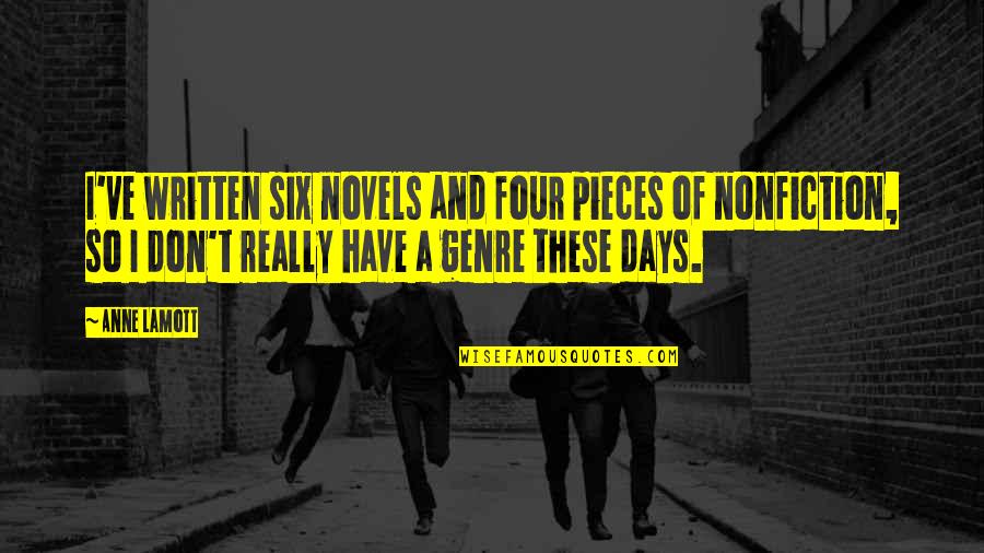 De Stijl Quotes By Anne Lamott: I've written six novels and four pieces of De Stijl Quotes By Anne Lamott: I've written six novels and four pieces of