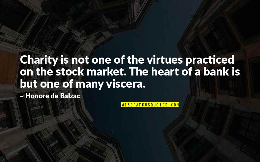 De Stock Quotes By Honore De Balzac: Charity is not one of the virtues practiced