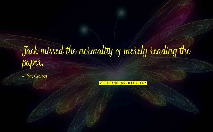 De Stock Quotes By Tom Clancy: Jack missed the normality of merely reading the