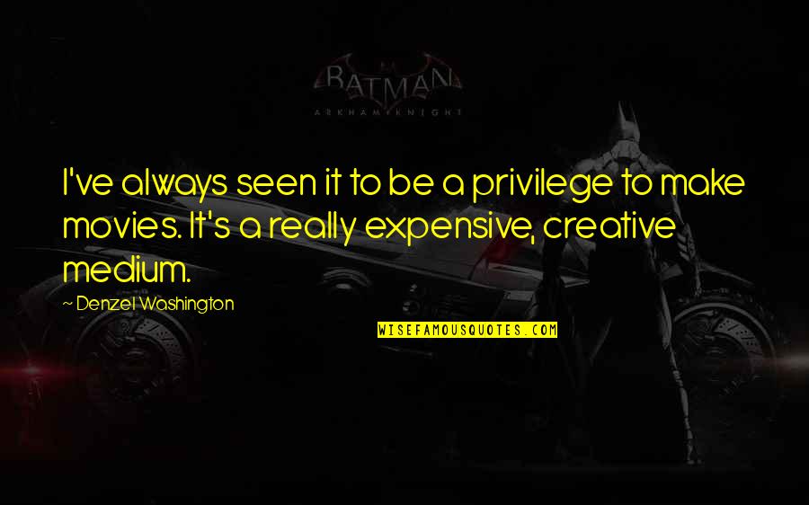De Talence Bordeaux Quotes By Denzel Washington: I've always seen it to be a privilege