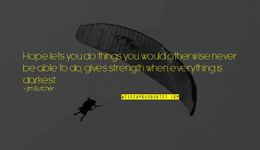 De Talence Bordeaux Quotes By Jim Butcher: Hope lets you do things you would otherwise