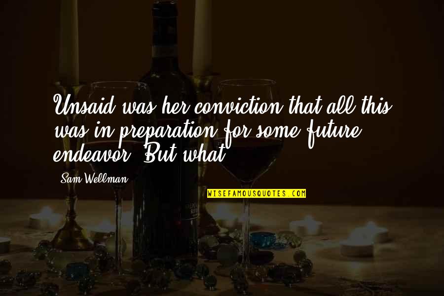 De Talence Group Quotes By Sam Wellman: Unsaid was her conviction that all this was De Talence Group Quotes By Sam Wellman: Unsaid was her conviction that all this was