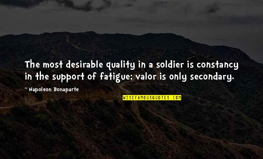De Vaca Famous Quotes By Napoleon Bonaparte: The most desirable quality in a soldier is De Vaca Famous Quotes By Napoleon Bonaparte: The most desirable quality in a soldier is