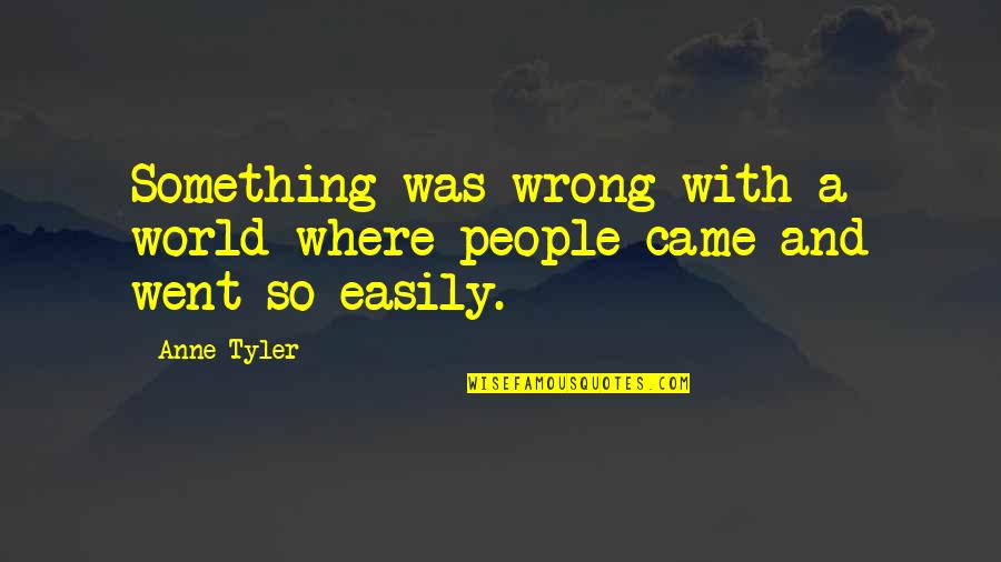 De Varona Cumpleanos Quotes By Anne Tyler: Something was wrong with a world where people