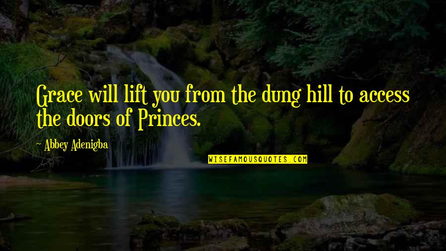 De Varona Dog Quotes By Abbey Adenigba: Grace will lift you from the dung hill