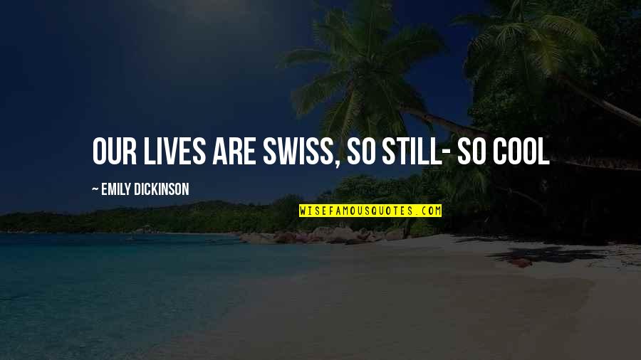 De Vecchi Handbags Quotes By Emily Dickinson: Our lives are Swiss, so still- so cool De Vecchi Handbags Quotes By Emily Dickinson: Our lives are Swiss, so still- so cool