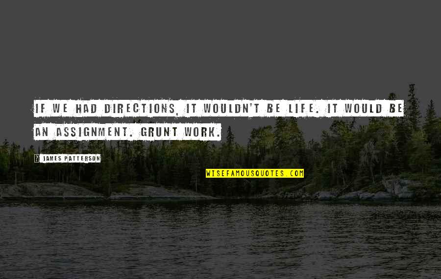 De Velas Quotes By James Patterson: If we had directions, it wouldn't be life.