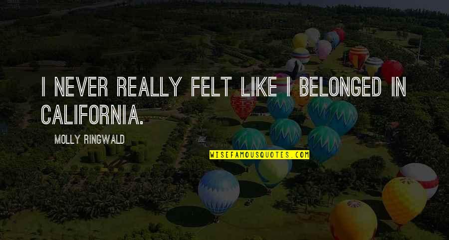 De Velas Quotes By Molly Ringwald: I never really felt like I belonged in De Velas Quotes By Molly Ringwald: I never really felt like I belonged in