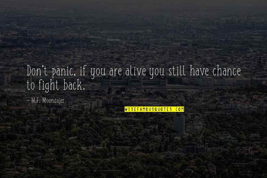De Vente Quotes By M.F. Moonzajer: Don't panic, if you are alive you still