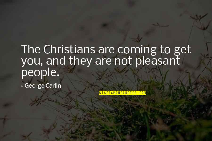 De Video Quotes By George Carlin: The Christians are coming to get you, and