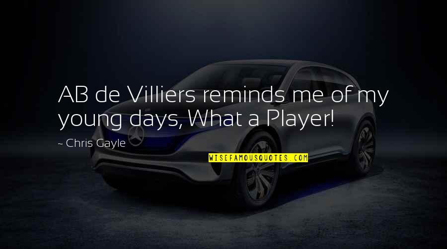 De Villiers Quotes By Chris Gayle: AB de Villiers reminds me of my young