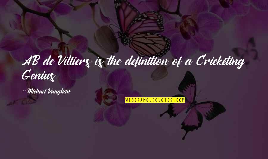 De Villiers Quotes By Michael Vaughan: AB de Villiers is the definition of a