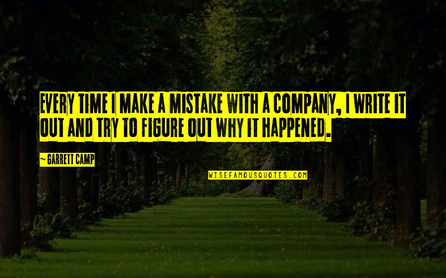 De Vital Quotes By Garrett Camp: Every time I make a mistake with a De Vital Quotes By Garrett Camp: Every time I make a mistake with a