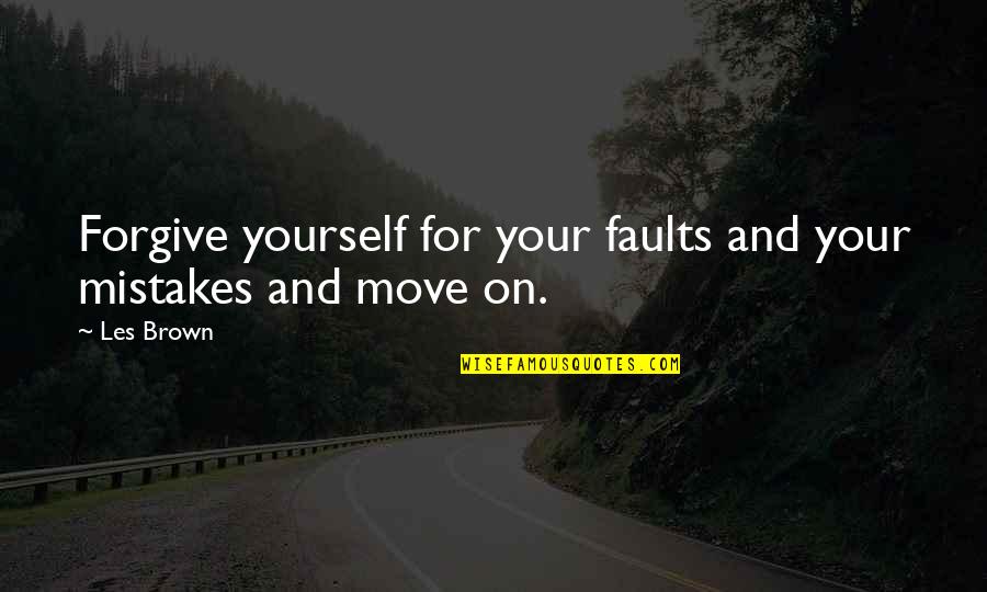 De Vital Quotes By Les Brown: Forgive yourself for your faults and your mistakes