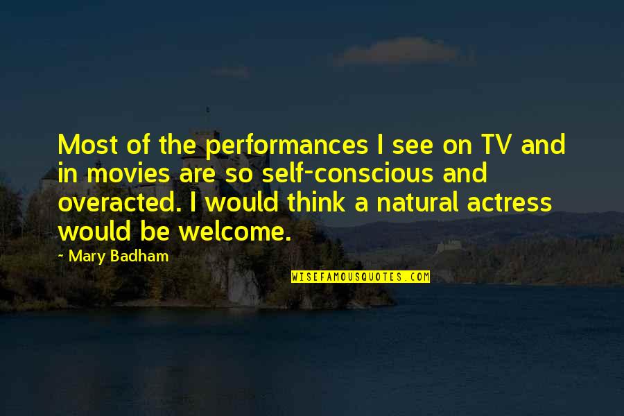 De Vital Statistics Quotes By Mary Badham: Most of the performances I see on TV