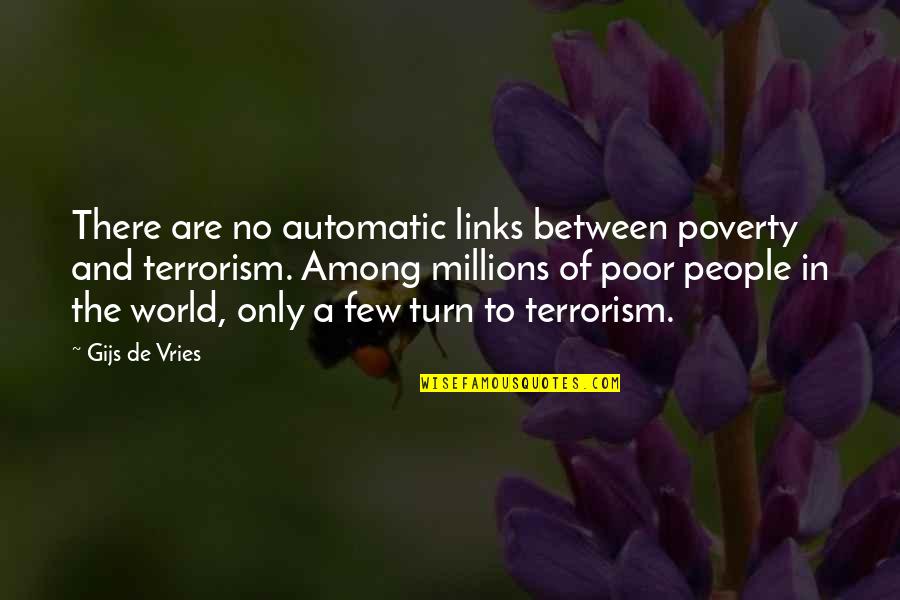 De Vries Quotes By Gijs De Vries: There are no automatic links between poverty and