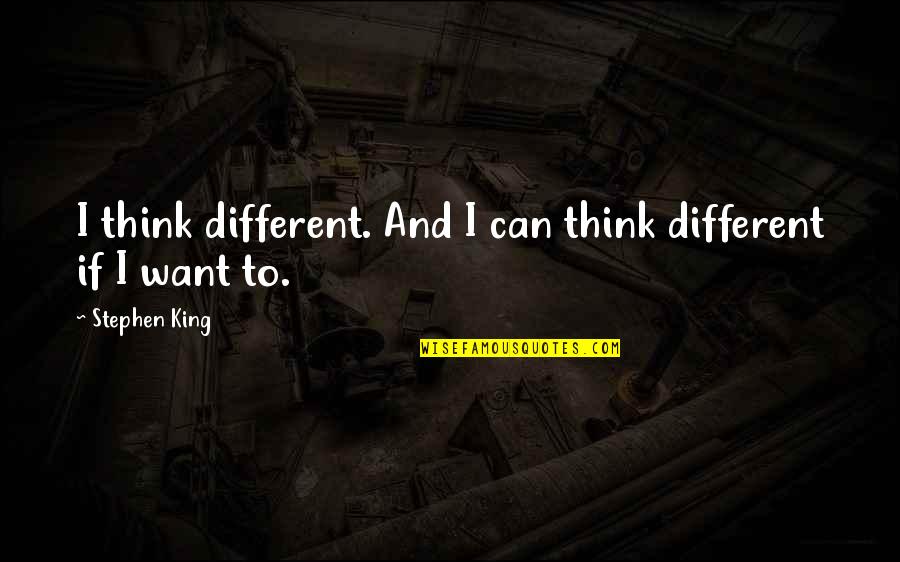 De Vuelta Al Barrio Quotes By Stephen King: I think different. And I can think different