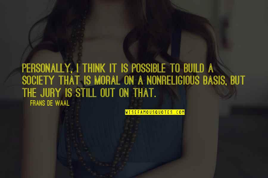 De Waal Quotes By Frans De Waal: Personally, I think it is possible to build De Waal Quotes By Frans De Waal: Personally, I think it is possible to build