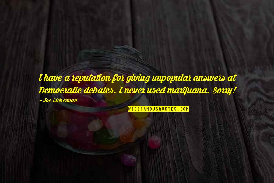 De Weg Quotes By Joe Lieberman: I have a reputation for giving unpopular answers De Weg Quotes By Joe Lieberman: I have a reputation for giving unpopular answers