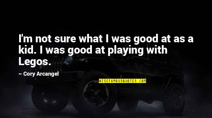 De Wegers Quotes By Cory Arcangel: I'm not sure what I was good at