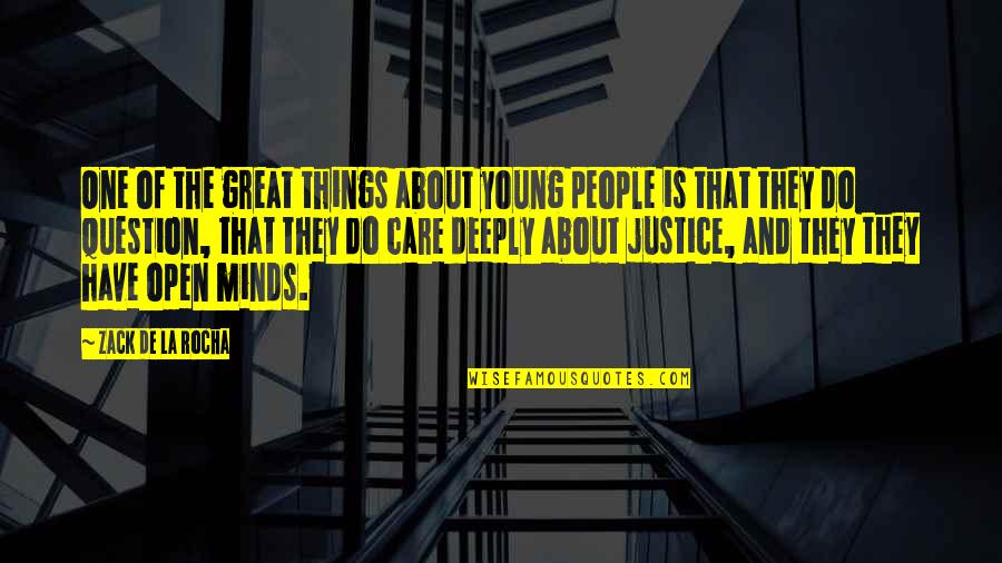 De Young Quotes By Zack De La Rocha: One of the great things about young people