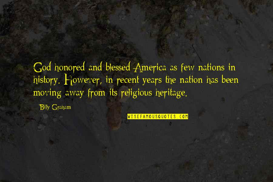 Dea Number Quotes By Billy Graham: God honored and blessed America as few nations