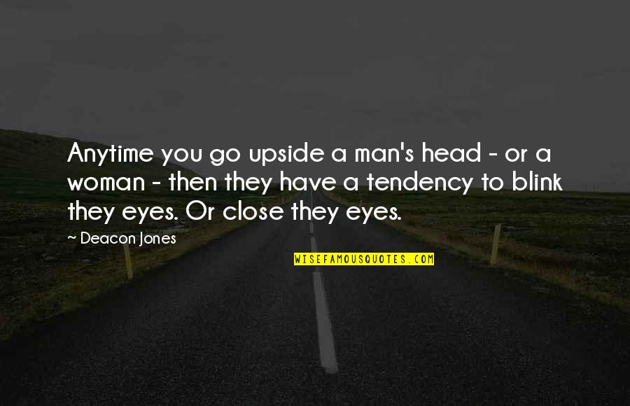 Deacon Jones Quotes By Deacon Jones: Anytime you go upside a man's head -