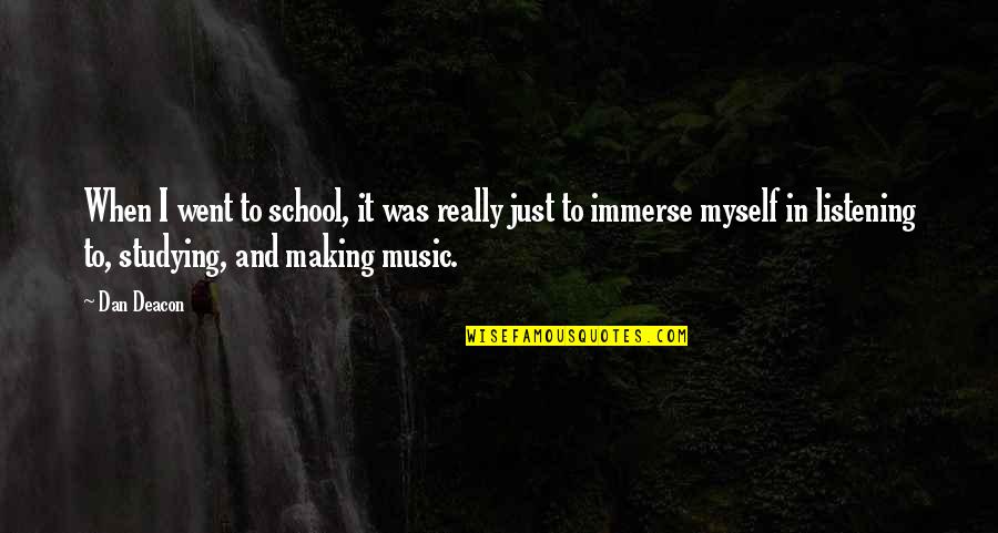 Deacon Quotes By Dan Deacon: When I went to school, it was really Deacon Quotes By Dan Deacon: When I went to school, it was really