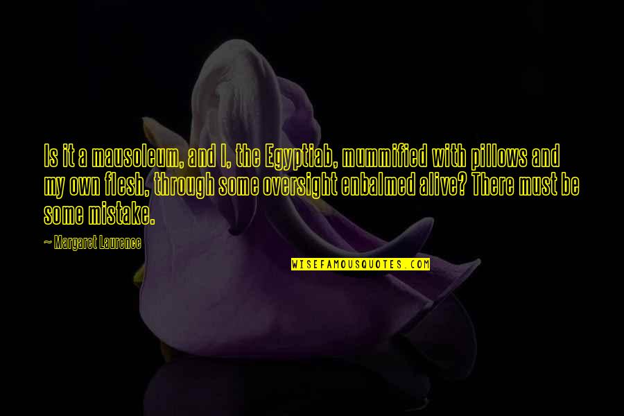 Deactivated Firearms Quotes By Margaret Laurence: Is it a mausoleum, and I, the Egyptiab, Deactivated Firearms Quotes By Margaret Laurence: Is it a mausoleum, and I, the Egyptiab,