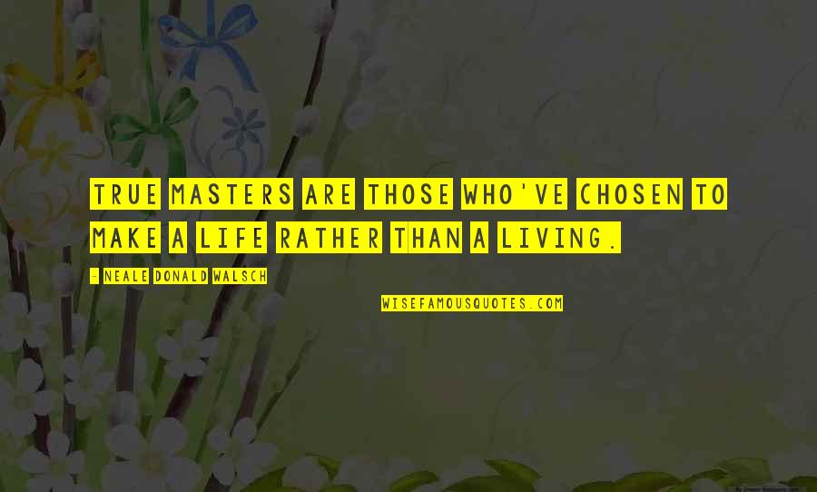 Deactivated Iphone Quotes By Neale Donald Walsch: True masters are those who've chosen to make Deactivated Iphone Quotes By Neale Donald Walsch: True masters are those who've chosen to make