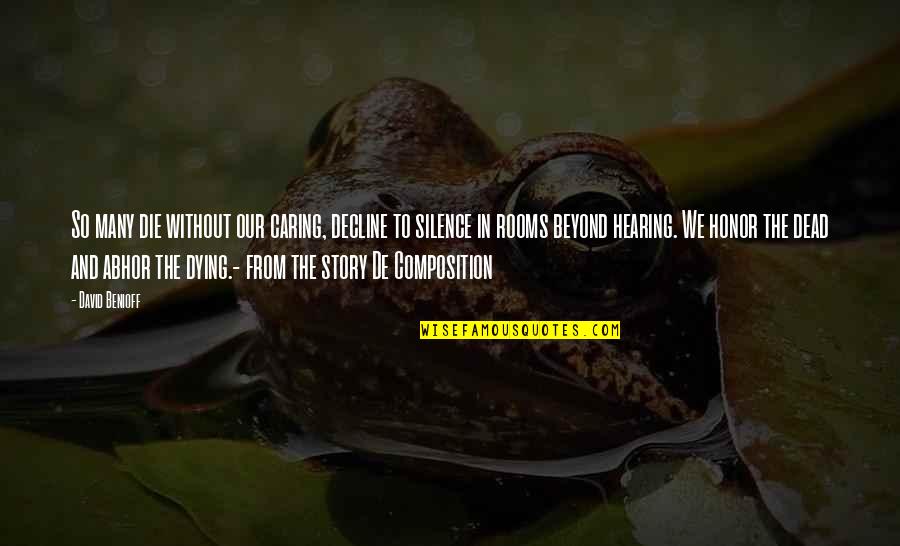 Dead And Dying Quotes By David Benioff: So many die without our caring, decline to