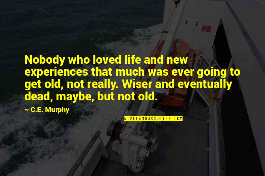 Dead And Life Quotes By C.E. Murphy: Nobody who loved life and new experiences that