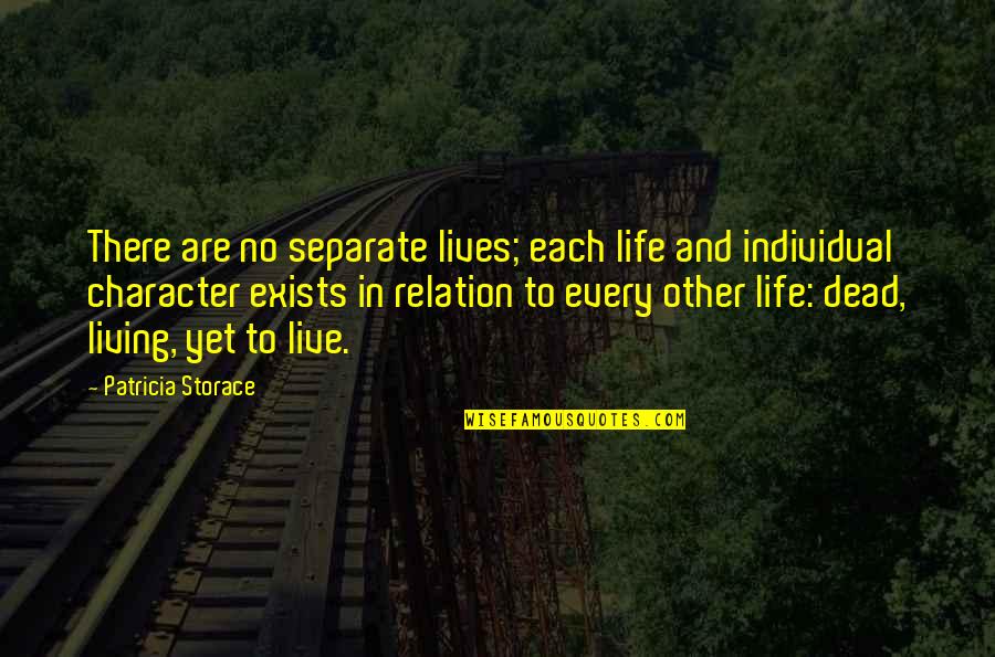 Dead And Life Quotes By Patricia Storace: There are no separate lives; each life and