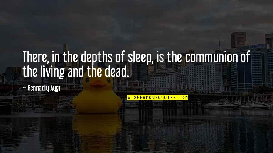 Dead And Living Quotes By Gennadiy Aygi: There, in the depths of sleep, is the