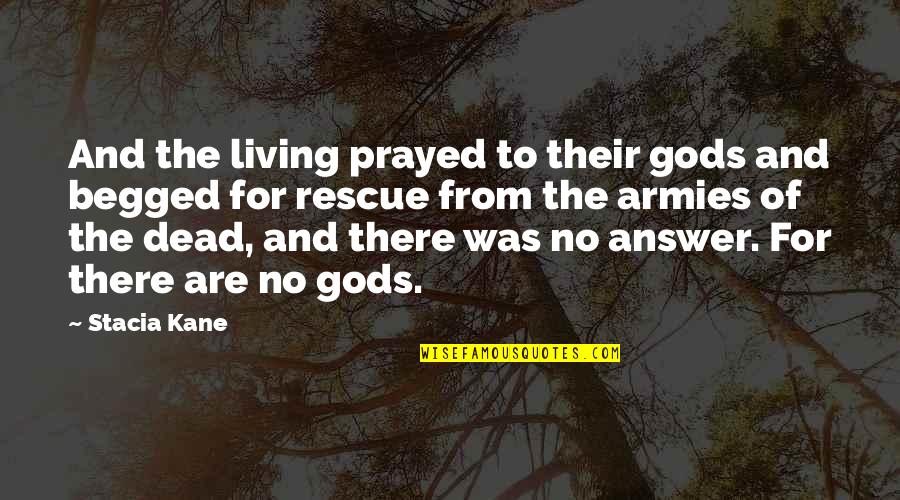 Dead And Living Quotes By Stacia Kane: And the living prayed to their gods and