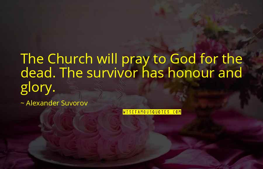 Dead And War Quotes By Alexander Suvorov: The Church will pray to God for the Dead And War Quotes By Alexander Suvorov: The Church will pray to God for the