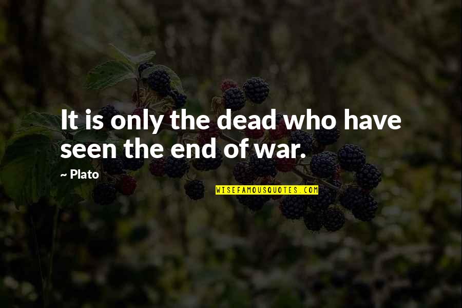 Dead And War Quotes By Plato: It is only the dead who have seen