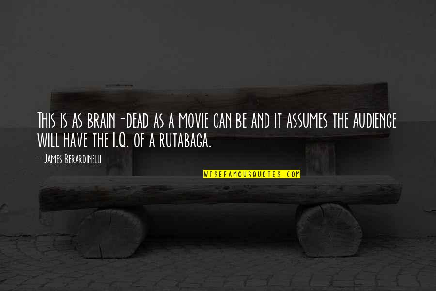 Dead As Quotes By James Berardinelli: This is as brain-dead as a movie can Dead As Quotes By James Berardinelli: This is as brain-dead as a movie can