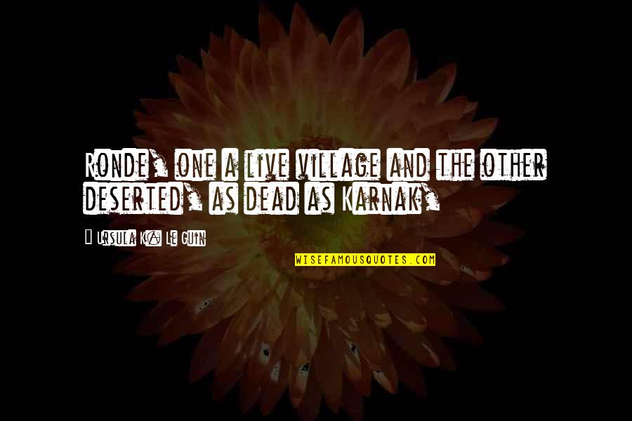 Dead As Quotes By Ursula K. Le Guin: Ronde, one a live village and the other Dead As Quotes By Ursula K. Le Guin: Ronde, one a live village and the other